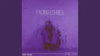 Fading Echoes (Deep Radio Edit)