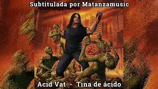 Corpsegrinder - Acid Vat subtitulada en espa&ntilde;ol (lyrics)