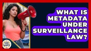 What Is Metadata Under Surveillance Law? - Guide To Your Rights