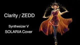 [SOLARIA] Clarity / ZEDD [Synthesizer V cover]