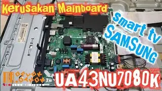 Smart tv SAMSUNG type UA43NU7090K, kerusakan mainboard @mroplok-othok2888