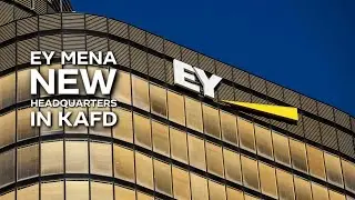 EY MENA To Establish New Regional Headquarters In KAFD Riyadh
