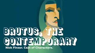 Brutus, the Contemporary (Nick Finzer - Cast of Characters)