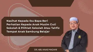 AAM 2025; Nasihat Kepada Ibubapa Beri Perhatian Kepada Anak Musim Cuti & Pilihlah Sekolah Anak.