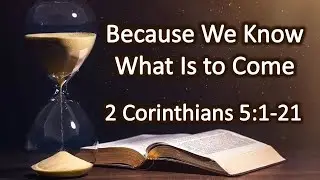 Because We Know What Is to Come