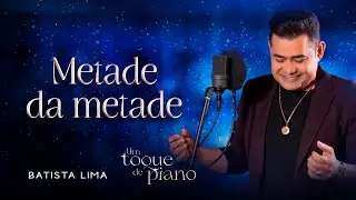 BATISTA LIMA - Um Toque de Piano / METADE DA METADE