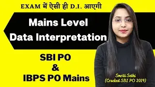 Mains Level Data Interpretation|| SBI PO & IBPS PO Mains || Exam में ऐसी ही D.I.आएगी || Smriti Sethi
