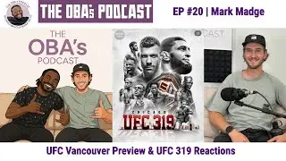 Mark Madge | UFC Vancouver Preview & UFC 319 Reactions  | The OBAs Podcast #20
