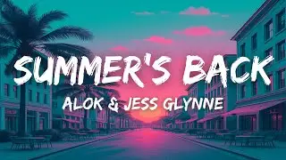 Alok & Jess Glynne - Summer's Back (Lyrics)
