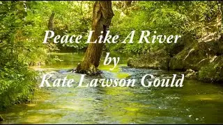 Peace Like A River -  Kate Lawson Gould
