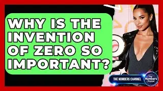 Why Is The Invention Of Zero So Important? - The Numbers Channel