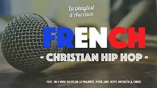 FRENCH RAP - Musique Chrétienne (A Christian Music Playlist)