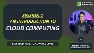 INTRODUCTION TO CLOUD COMPUTING | SESSION-1 | CLOUD COMPUTING TUTORIALS FOR BEGINNERS TO ADVANCE