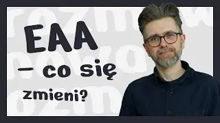 Europejski Akt o Dostępności wkrótce! Co oznacza dla produktów cyfrowych? – Wojtek Kutyła