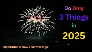 Inspirational New Year Message 2025| What to Do in 2025| Happy New Year