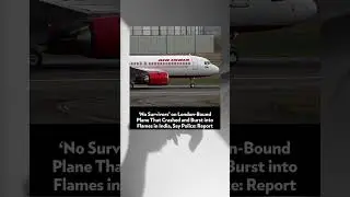 No survivors on AIR INDIA crash #aviation #shorts #trending #india #crash #fire #airport #new #fyp