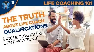 The Truth about Life Coaching Qualifications (Accreditation & Certification) (Life Coaching 101 3/6)