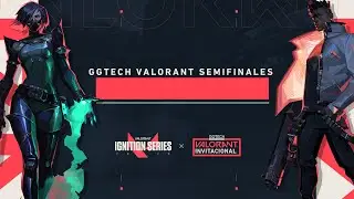 PlayOffs: Semifinales LAS #GGTechValorant #IgnitionSeries