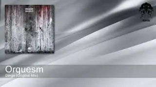 Orquesm - Dinge (Original Mix) [Bonzai Progressive]