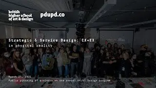 Strategic & Service Design CX+EX. BHSAD x pdupd.co 2021