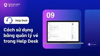 C&aacute;ch sử dụng bảng quản l&yacute; v&eacute; trong Help Desk tr&ecirc;n Lark để n&acirc;ng cao hiệu suất