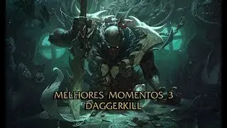 Melhores momentos 3 - Daggerkill