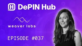 DePIN Hub - 037 - Weaver Labs - Revolutionize Telecom
