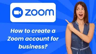 How to create a Zoom account for business ? - Step by Step