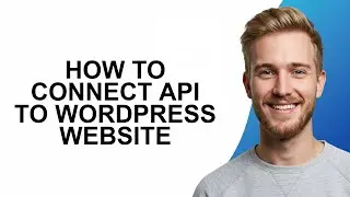 How to Connect API to WordPress Website