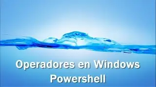 7- Operadores en Windows Powershell