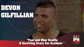 Devon Gilfillian - Taxi and Uber Scuffle & Surviving Scary Car Accident (247HH WTS)