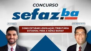 SEFAZ BAHIA: Como estudar Legisla&ccedil;&atilde;o Tribut&aacute;ria Estadual para a SEFAZ BAHIA?