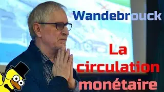 #2 La circulation mon&eacute;taire - Wandebrouck - Conf&eacute;rence sur la Monnaie Locale