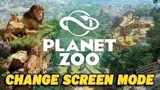 How To Change Screen Mode in Planet Zoo