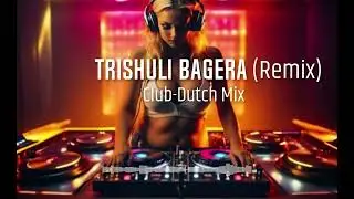 Trishuli Bagera Remix  | Classic Nepali Babu Song Reimagined Club Edm vibe 