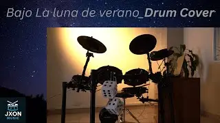 Bajo la luna de verano - Drum Cover - JXON Music