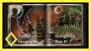 Zombies Geographic - Shangri-La REVISITED (Run #1)