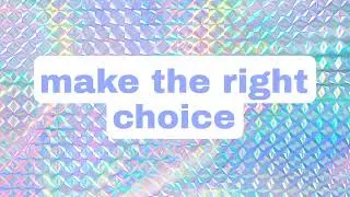 Make the right choice &bull; subliminal