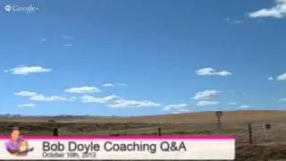 Bob Doyle Coaching / Q&A Hangout - October 16, 2013