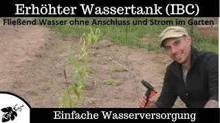 Flie&szlig;end Wasser durch erh&ouml;hten Wassertank ganz ohne Anschluss und Strom im Garten