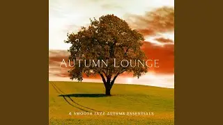 Autumn Lounge & SMOOTH Jazz Autumn Essentials