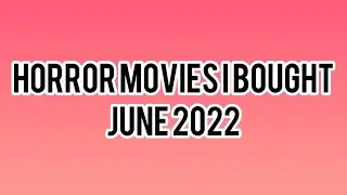 Horror Movies I Bought (June 2022)