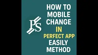 Perfect app me mobile change kese kre | how to change mobile in perfect app