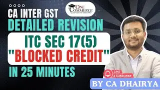 BLOCKED CREDIT IN GST !! Section 17(5) conceptual revision!! CA Inter GST Sep 2025