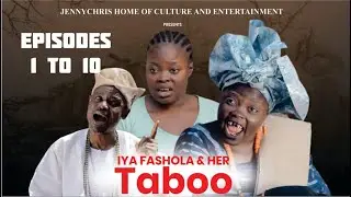 Iya Fashola & Her Taboo / Episode 1 to 10 /Starring/Tosin Ajadi/Aare Jekayinfa Ayanwoye #taboo#eewo
