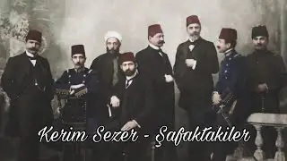 Kerim Sezer - Şafaktakiler (İttihat ve Terakki Anısına)