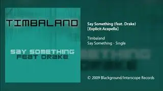 Timbaland - Say Something (feat. Drake) [Explicit Acapella]