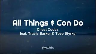 Cheat Codes - All Things $ Can Do (feat. Travis Barker & Tove Styrke) (Lyrics) 🎧