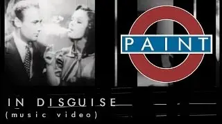 Paint - In Disguise [OFFICIAL MUSIC VIDEO]