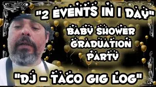 DJ TACO MAN GIG LOG #42 : 2 EVENT IN 1 DAY 🍼 #babyshower  🌮 #taco man DJBREAKONE - ANGELSTACOS_SGV